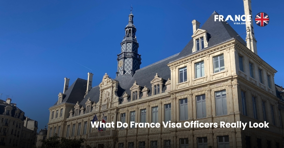 What Do France Visa Officers Really Look