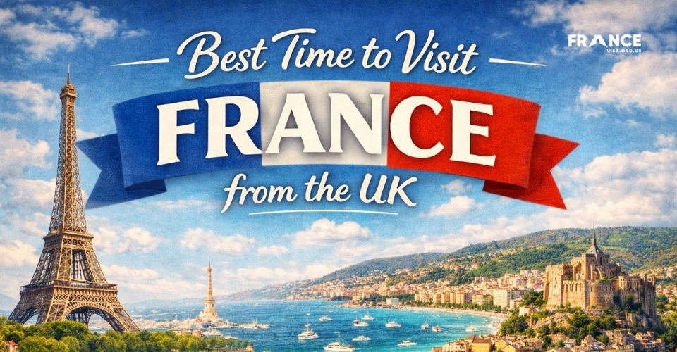 Best Time to Visit France from UK (2026 Travel Guide)
